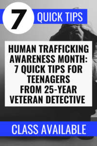 Human Trafficking Awareness Month 7 Quick Tips for Teenagers from 25-Year Veteran Detective Image 7